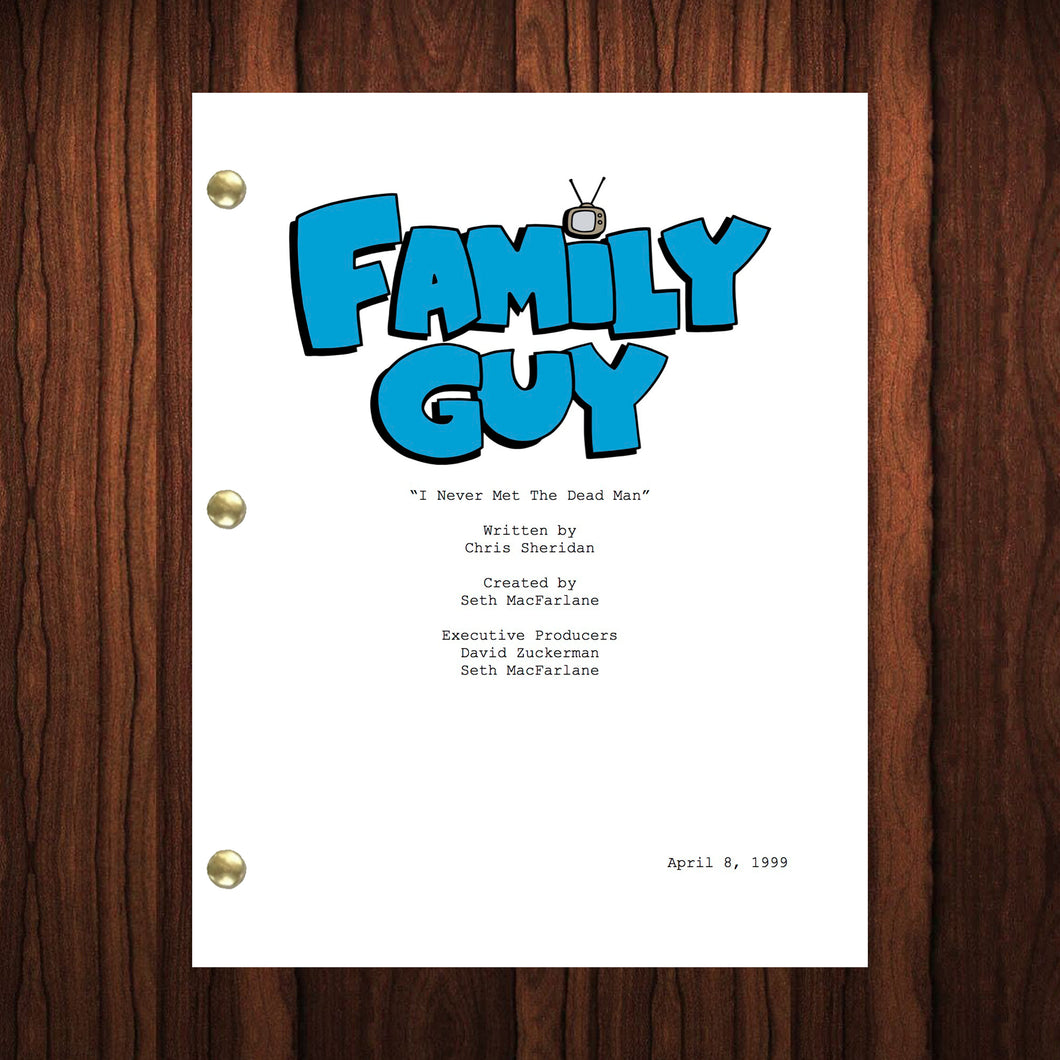 Family Guy TV Show Script I Never Met The Dead Man Episode Full Script